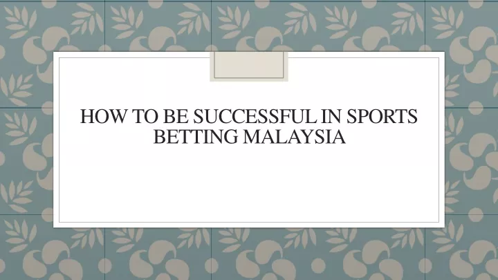 how to be successful in sports betting malaysia