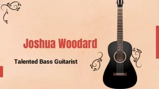 Joshua Woodard Talented Bass Guitarist