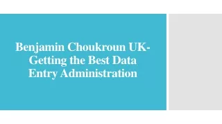 Benjamin Choukroun UK- Getting the Best Data Entry Administration