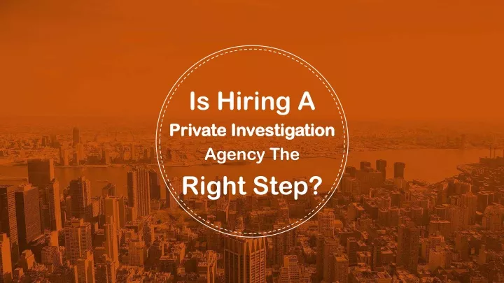 is hiring a private investigation agency