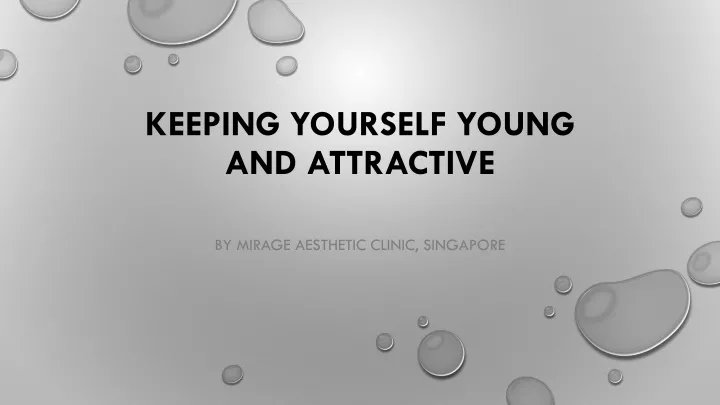 keeping yourself young and attractive