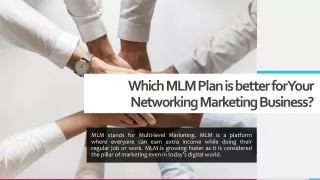 Which MLM Plan is better for Your Networking