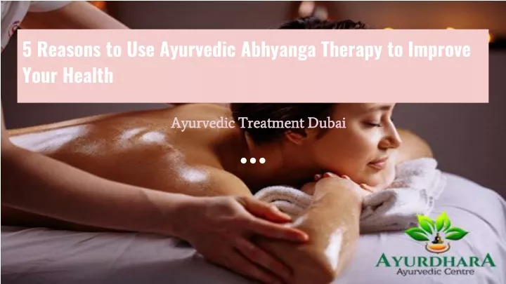 5 reasons to use ayurvedic abhyanga therapy to improve your health