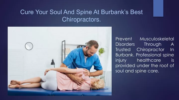 cure your soul and spine at burbank s best chiropractors