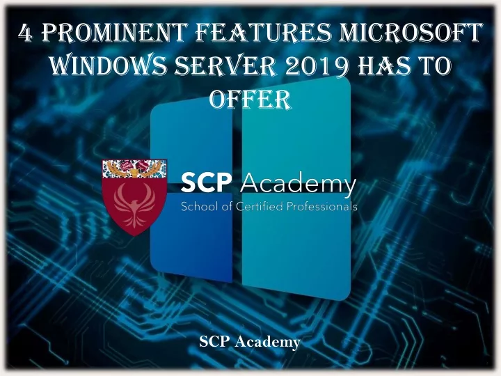 4 prominent features microsoft windows server 2019 has to offer