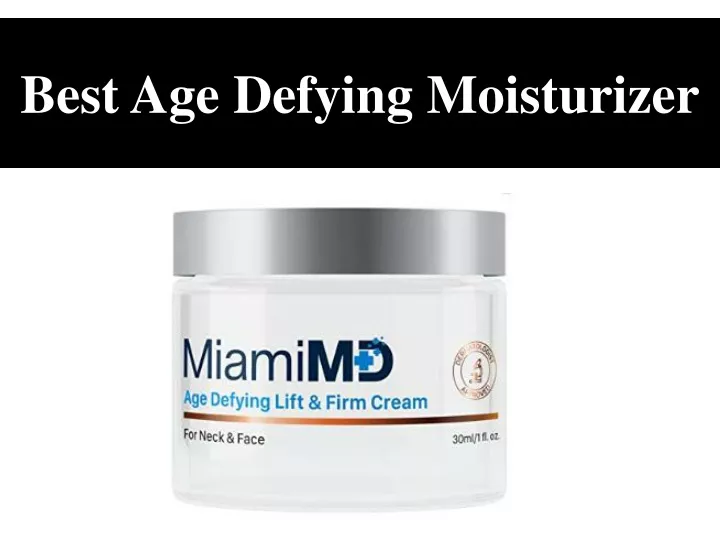 best age defying moisturizer
