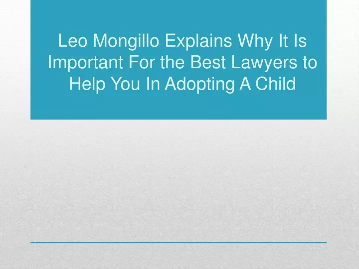 leo mongillo explains why it is important for the best lawyers to help you in adopting a child
