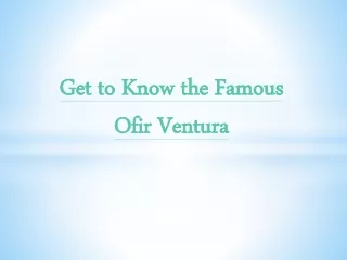 get to know the famous ofir ventura