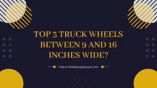 Top 3 Truck Wheels Between 9 and 16 Inches Wide