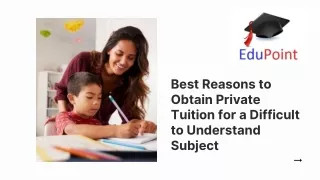 Best Reasons to Obtain Private Tuition for a Difficult to Understand Subject