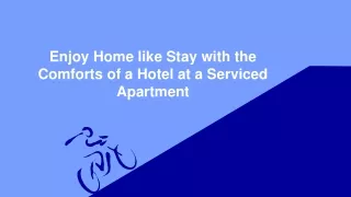 Enjoy Home like Stay with the Comforts of a Hotel at a Serviced Apartment
