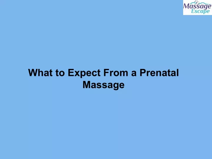 what to expect from a prenatal massage