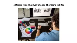 5 Design Tips That Will Change The Game In 2022