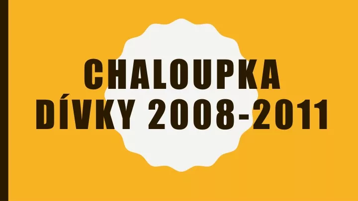 chaloupka d vky 2008 2011