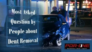most asked question by people about dent removal
