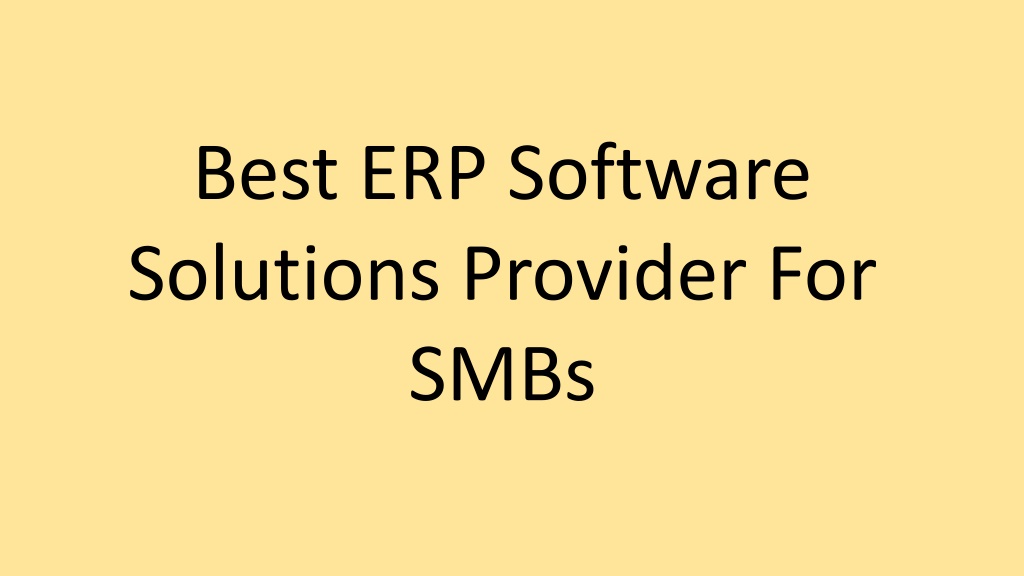 PPT - Best ERP Software Solutions Provider For SMBs PowerPoint ...