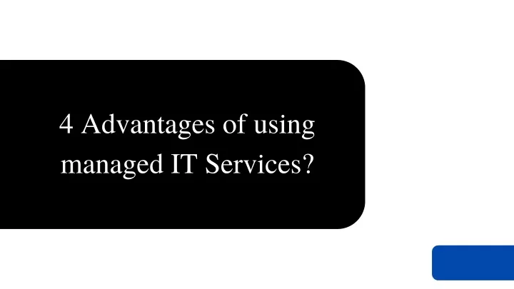 4 advantages of using managed it services