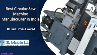 ITL Industries - Best Circular Saw Machine Manufacturer in India