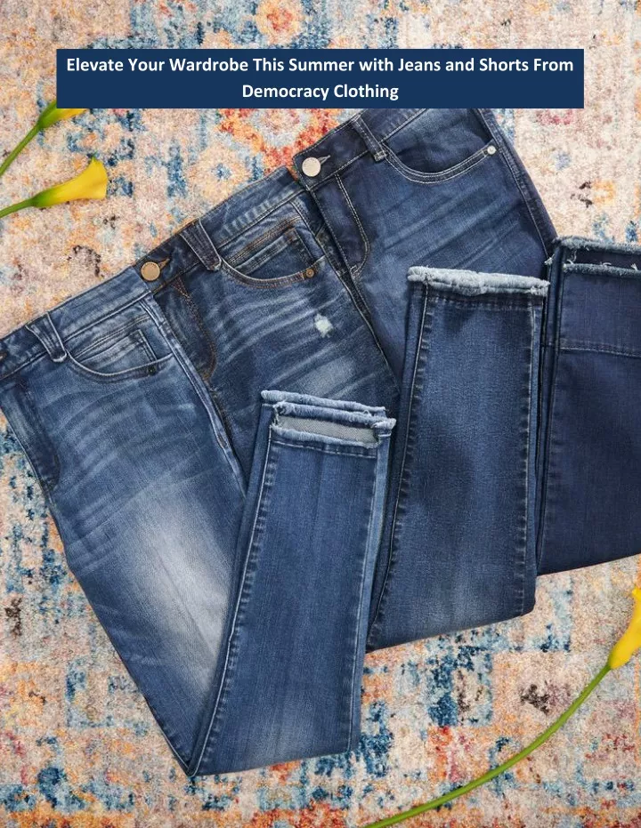 elevate your wardrobe this summer with jeans