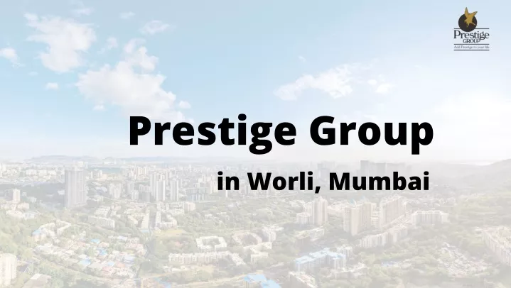 prestige group in worli mumbai