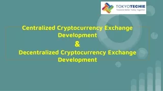 Centralized Cryptocurrency Exchange Development  &  Decentralized Cryptocurrency Exchange Development