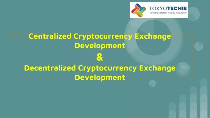 centralized cryptocurrency exchange development decentralized cryptocurrency exchange development