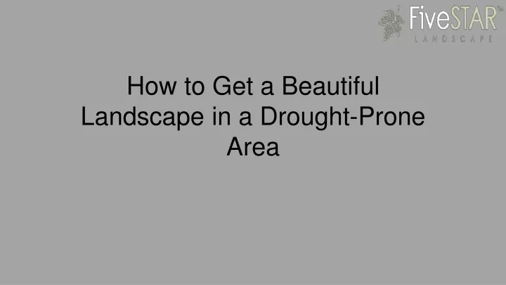 how to get a beautiful landscape in a drought