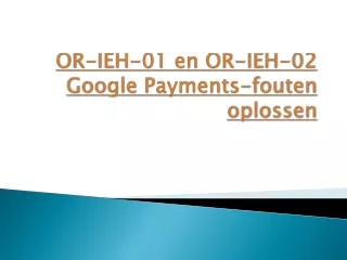 OR-IEH-01 en OR-IEH-02 Google Payments-fouten oplossen