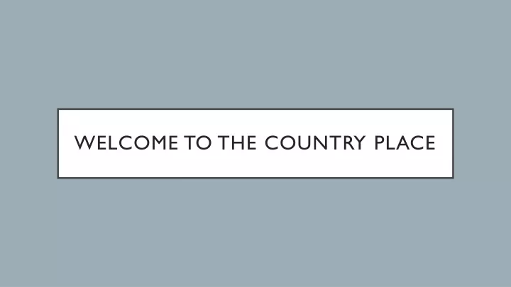 welcome to the country place