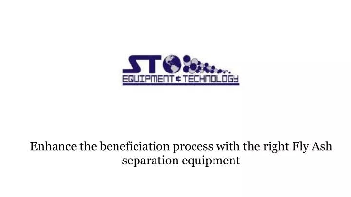 enhance the beneficiation process with the right