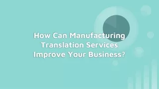 How Can Manufacturing Translation Services Improve Your Business