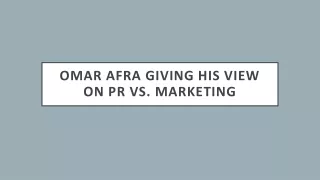 omar afra giving his view on pr vs marketing