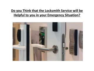 Do you Think that the Locksmith Service will be Helpful to you in your Emergency
