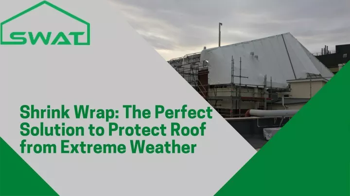 shrink wrap the perfect solution to protect roof