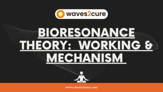Bioresonance Theory Working and Mechanism