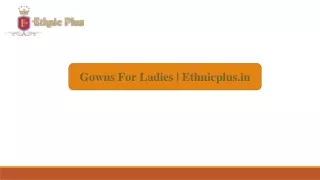 gowns for ladies ethnicplus in
