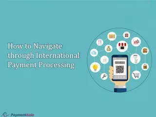 How to Navigate through International Payment Processing?