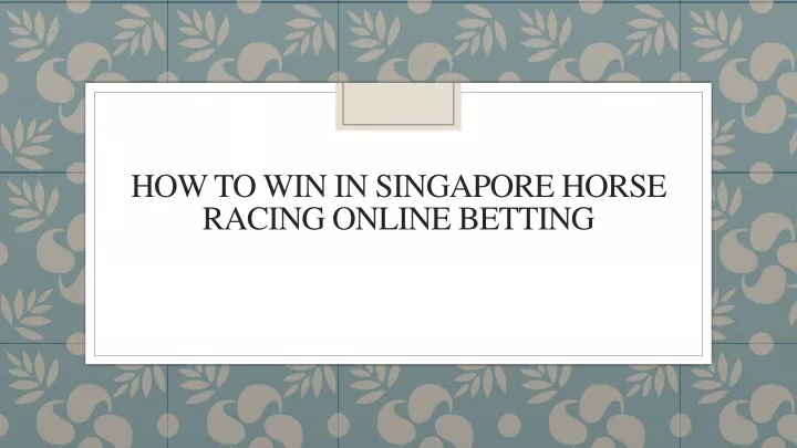 how to win in singapore horse racing online