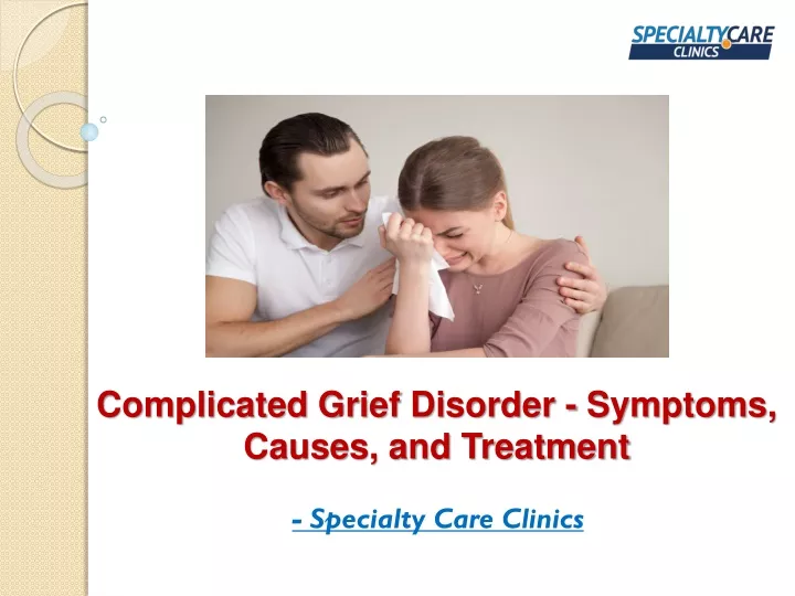 complicated grief disorder symptoms causes and treatment