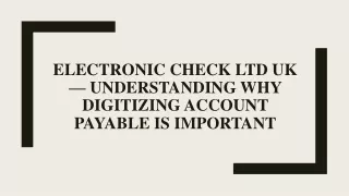 electronic check ltd uk understanding why digitizing account payable is important