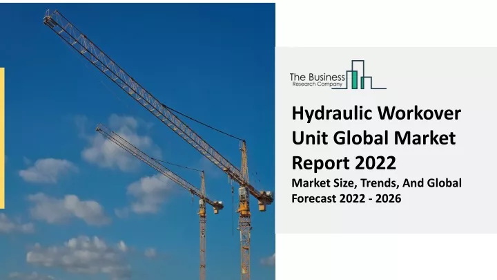 hydraulic workover unit global market report 2022