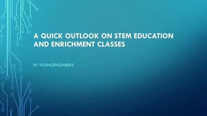 a quick outlook on stem education and enrichment classes