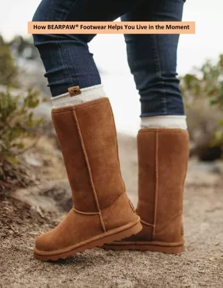 How BEARPAW® Footwear Helps You Live in the Moment