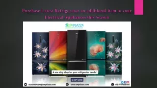 Purchase Latest Refrigerator an additional item to your Electrical Appliances this Season