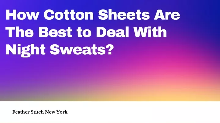 how cotton sheets are the best to deal with night