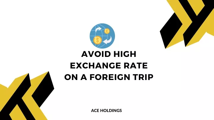 avoid high exchange rate on a foreign trip