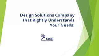 Design Solutions Company That Rightly Understands Your Needs