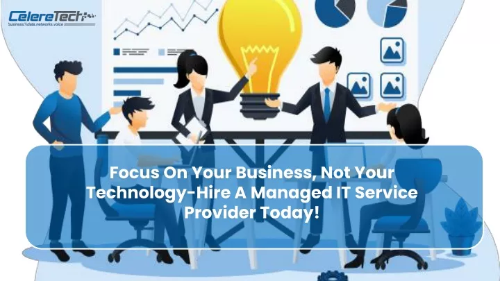 focus on your business not your technology hire a managed it service provider today