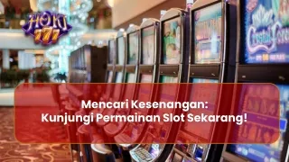 mencari kesenangan kunjungi permainan slot
