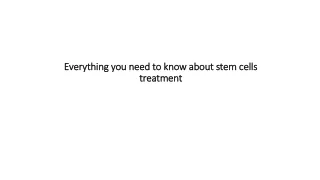 everything you need to know about stem cells treatment